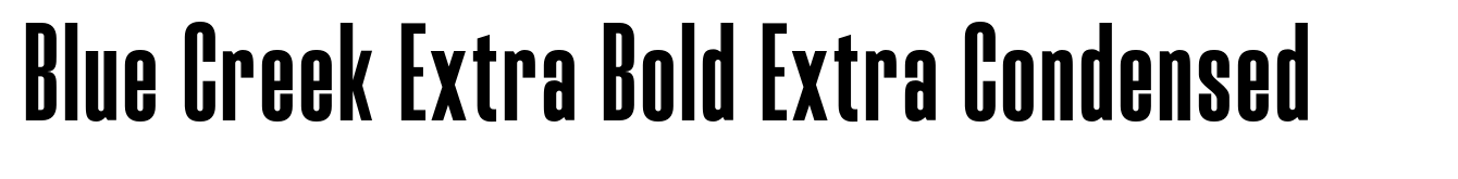 Blue Creek Extra Bold Extra Condensed